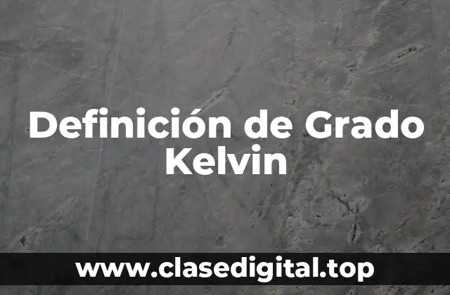 Definición de Grado Kelvin