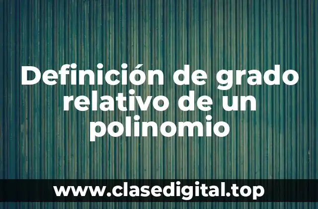 Definición de grado relativo de un polinomio