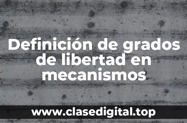 Definición de grados de libertad en mecanismos