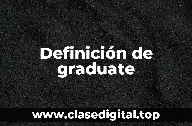 Definición de graduate