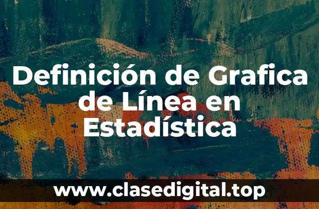 Definición de Grafica de Línea en Estadística