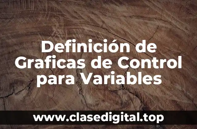 Definición de Graficas de Control para Variables