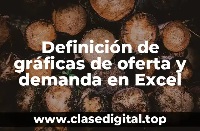 Definición de gráficas de oferta y demanda en Excel