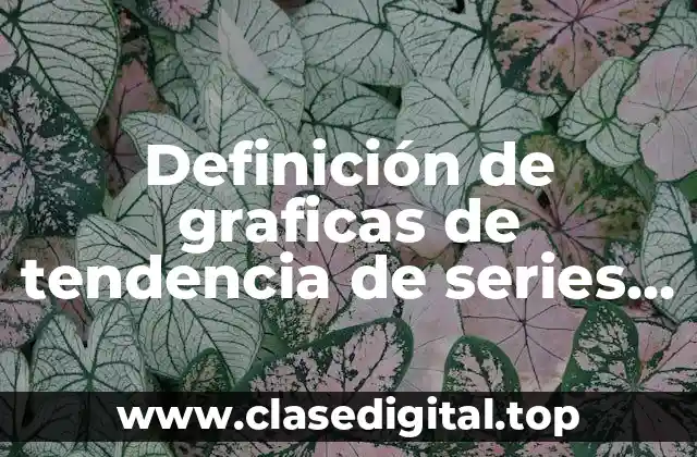 Definición de graficas de tendencia de series de tiempo
