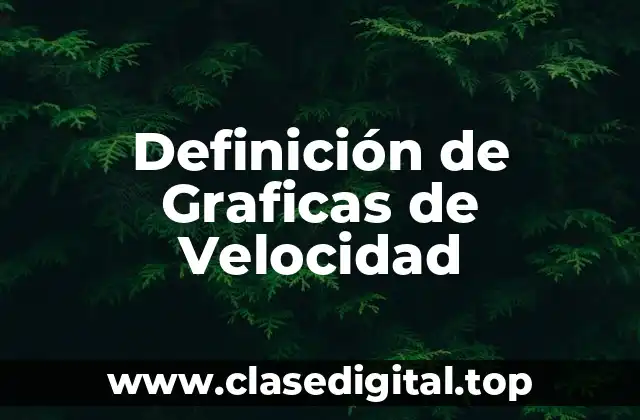 Definición de Graficas de Velocidad