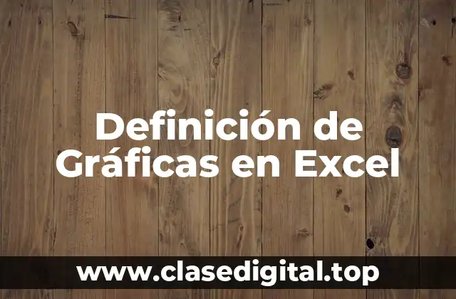 Definición Técnica de Gráficas en Excel