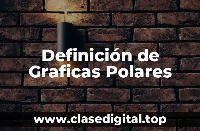 Definición de Graficas Polares