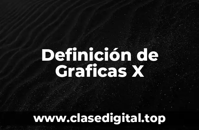 Definición de Graficas X