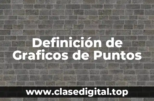 Definición de Graficos de Puntos