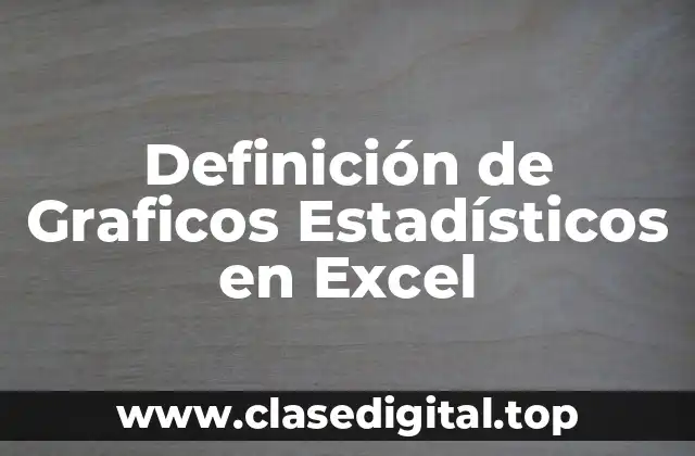 Definición de Graficos Estadísticos en Excel