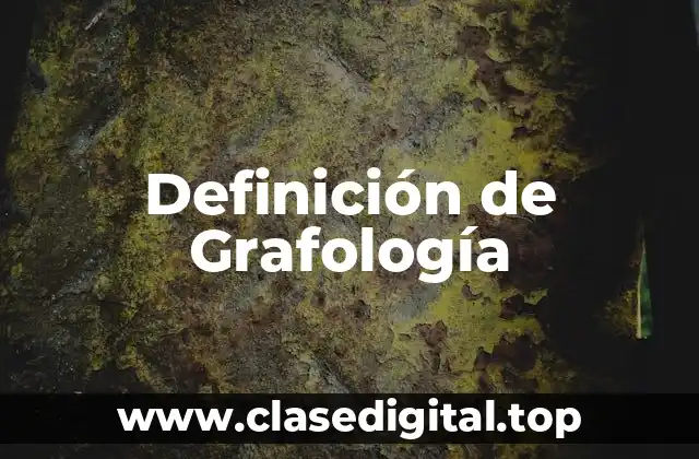 Definición técnica de Grafología