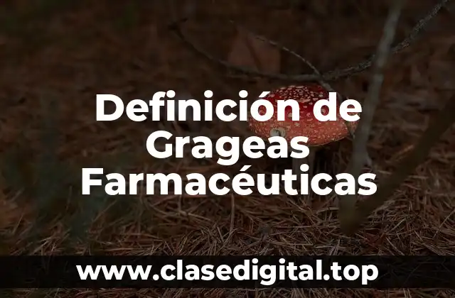 Definición de Grageas Farmacéuticas