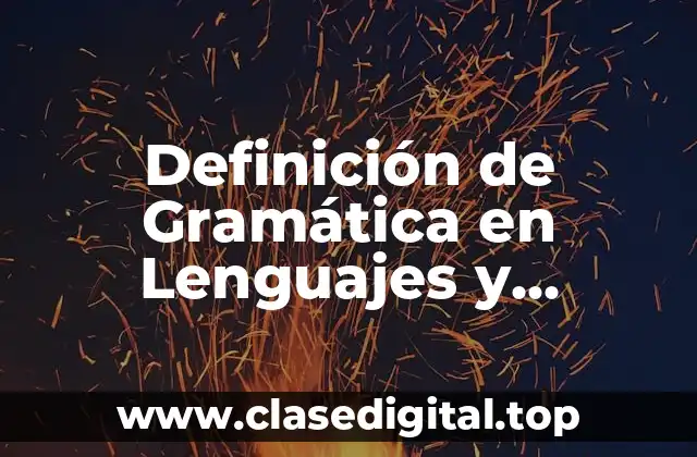 Definición de Gramática en Lenguajes y Automatas
