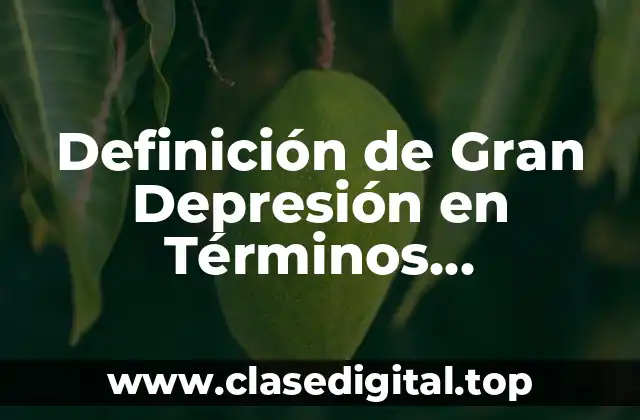 Definición de Gran Depresión en Términos Económicos