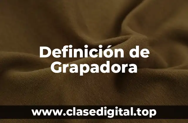 Definición de Grapadora