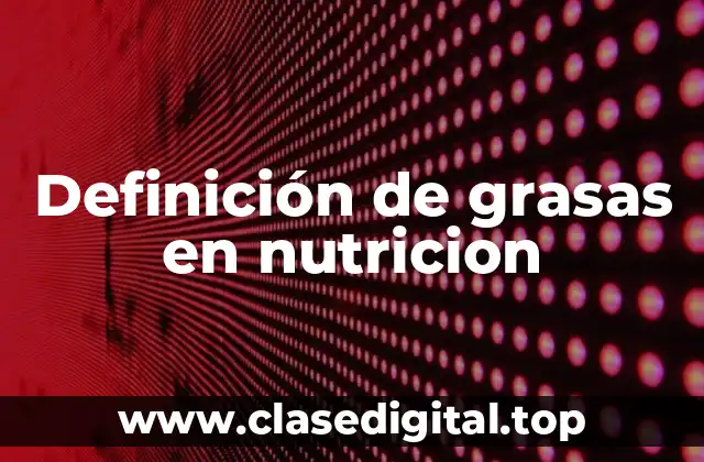 Definición de grasas en nutricion