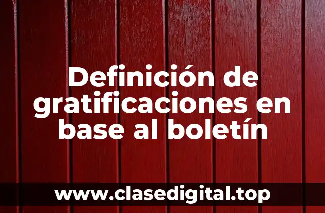 Definición de gratificaciones en base al boletín