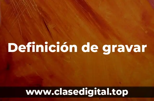 Definición de gravar