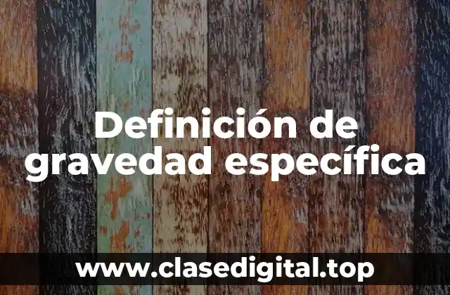 Definición de gravedad específica