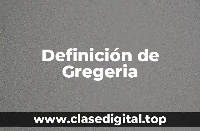 Definición de Gregeria