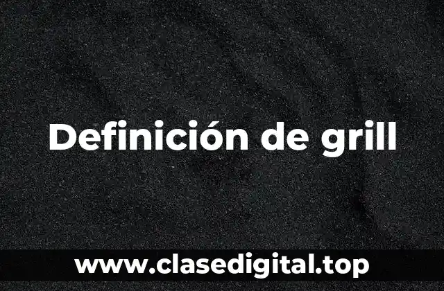 Definición de grill