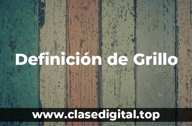 Definición de Grillo