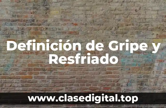 Definición de Gripe y Resfriado