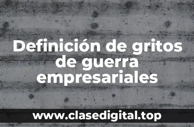 Ejemplos de gritos de guerra empresariales