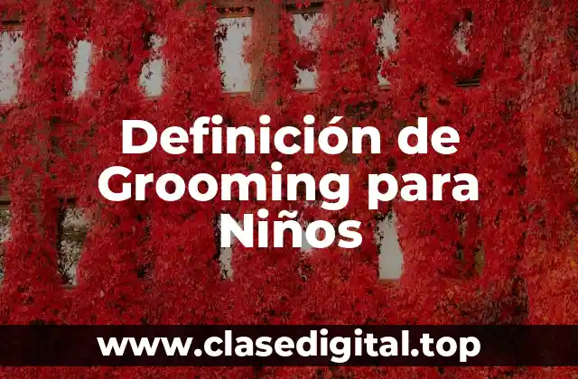 Definición de Grooming para Niños