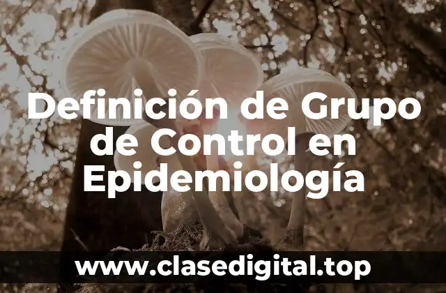 Definición de Grupo de Control en Epidemiología