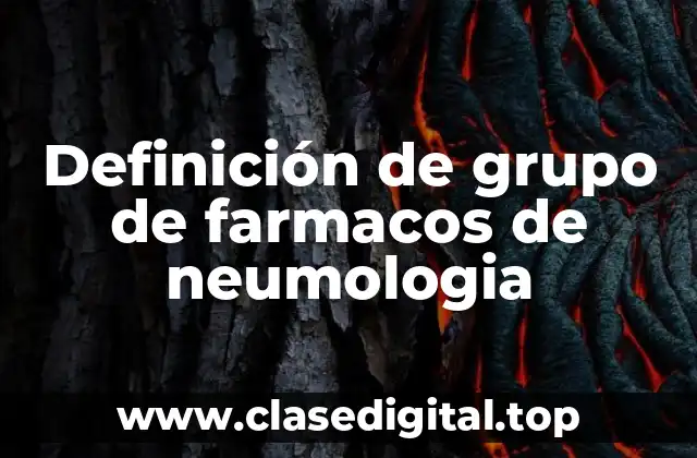 Definición de grupo de farmacos de neumologia