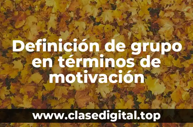 Definición de grupo en términos de motivación