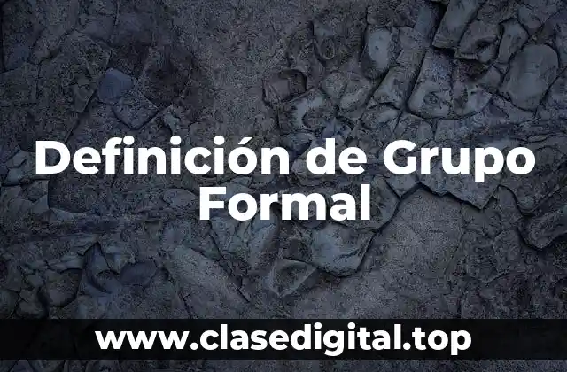 Definición de Grupo Formal