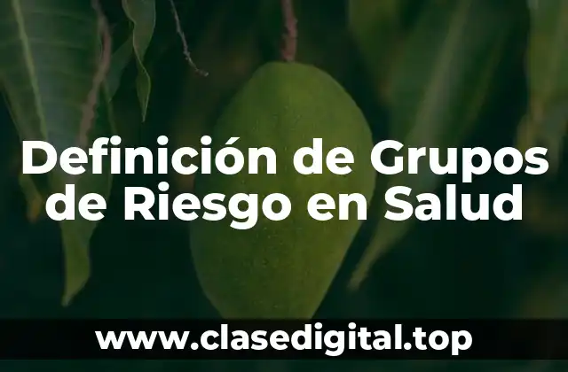 Definición Técnica de Grupos de Riesgo en Salud
