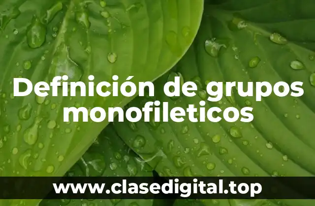 Definición de grupos monofileticos