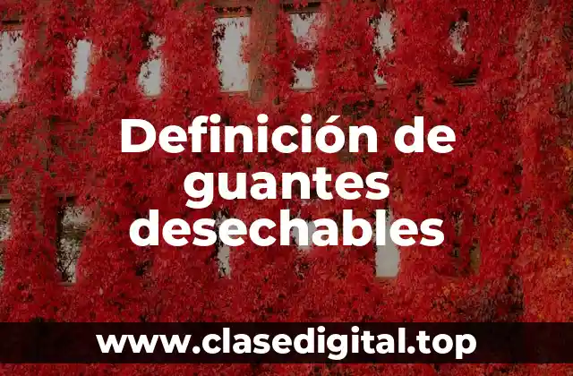 Definición de guantes desechables