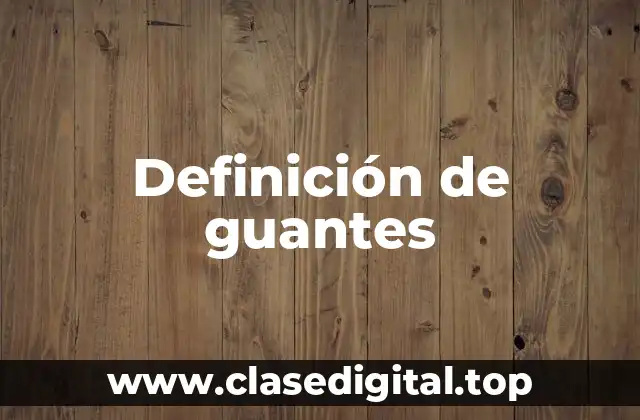 Definición de guantes