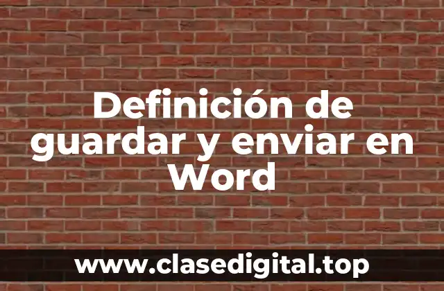 Definición técnica de guardar y enviar en Word