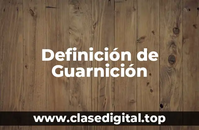Definición de Guarnición