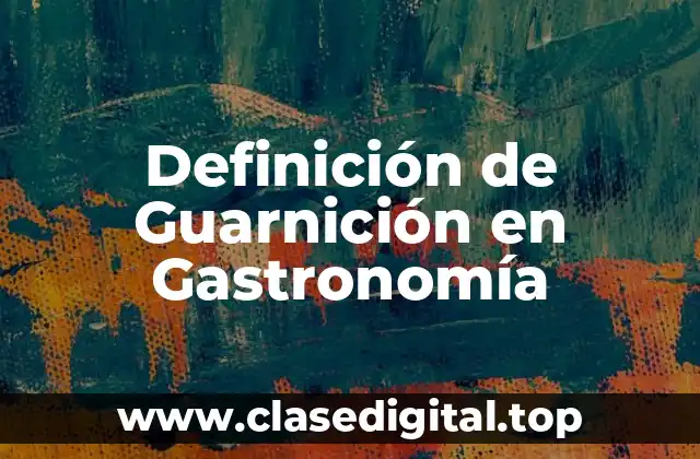 Definición de Guarnición en Gastronomía