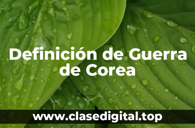 Definición de Guerra de Corea