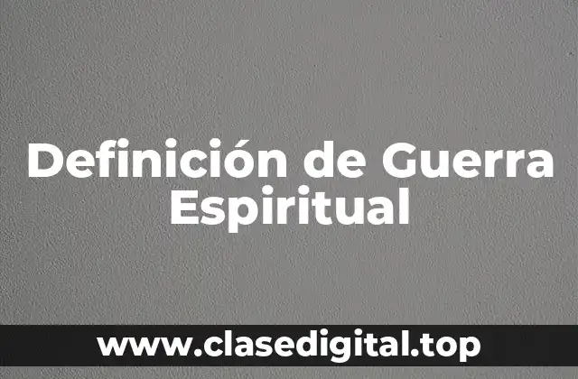 Definición de Guerra Espiritual