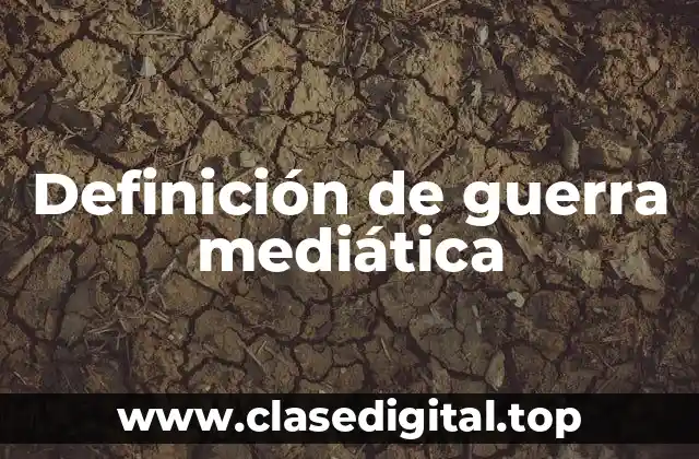 Definición de guerra mediática