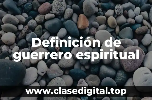 Definición de guerrero espiritual