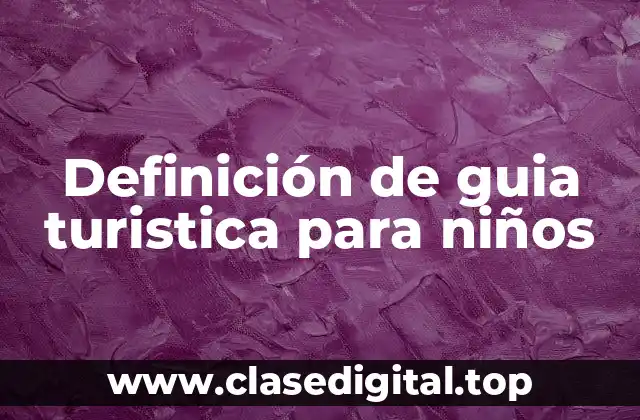 Definición de guia turistica para niños