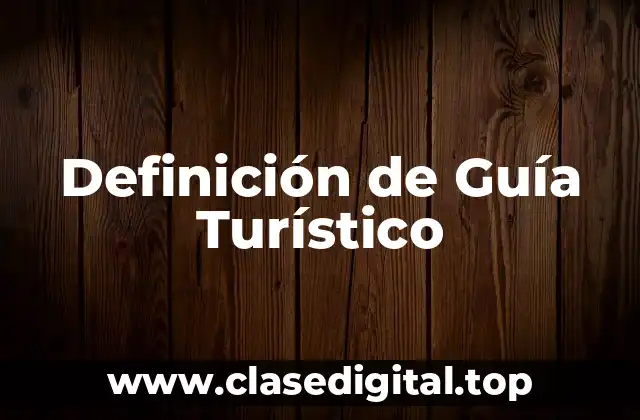 Definición técnica de Guía Turístico