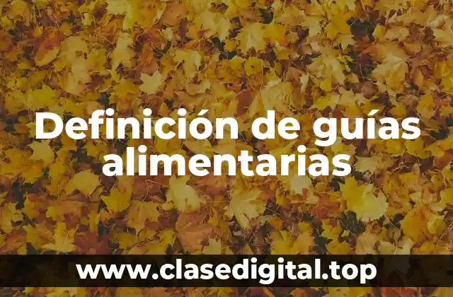 Definición de guías alimentarias