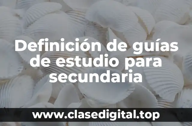 Definición de guías de estudio para secundaria
