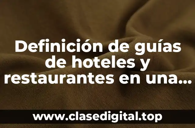 Ejemplos de guías de hoteles y restaurantes en una empresa