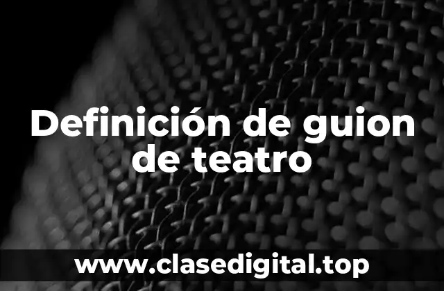 Definición de guion de teatro